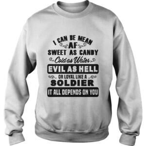 I Can Be Mean Af Sweet As Candy Cold As Water Evil As Hell